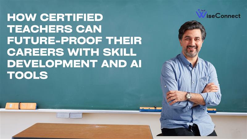 How Certified Teachers Can Future-Proof Their Careers with Skill Development and AI Tools